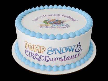 Pomp, Snow and Cirque, Have a magical Birthday Edible Icing cake topper Sheets